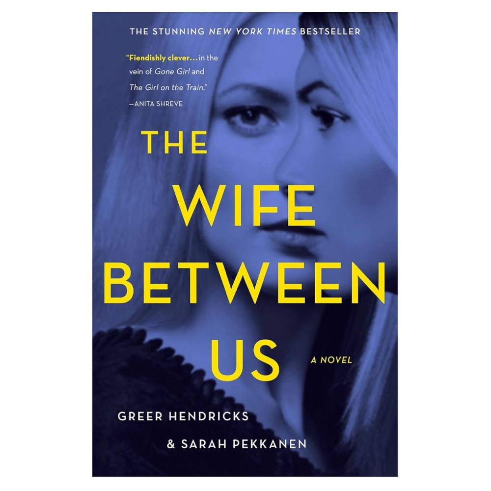 The Wife Between Us by Greer Hendricks & Sarah Pekkanen